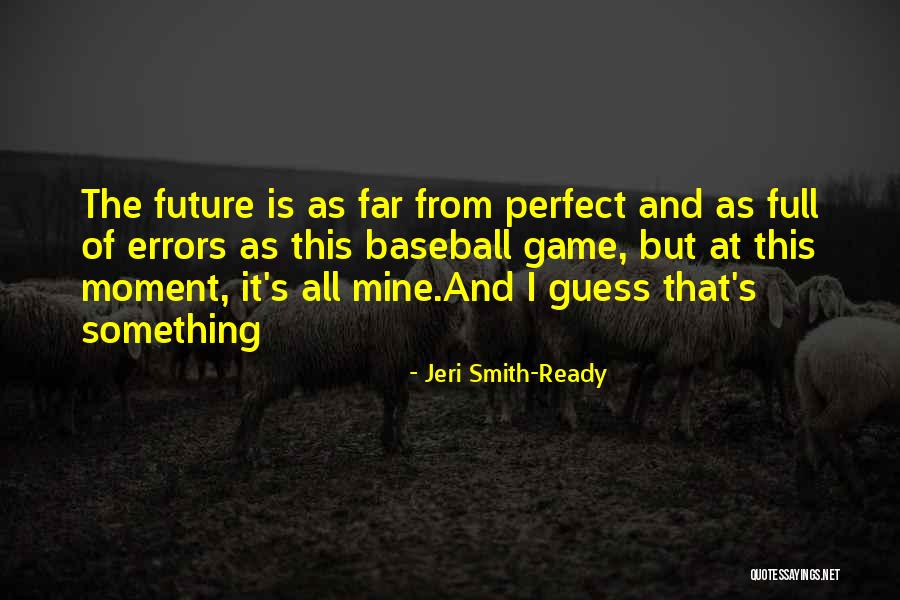 I'm Far Perfect Quotes By Jeri Smith-Ready