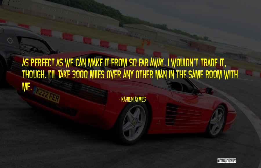I'm Far Perfect Quotes By Kahlen Aymes I'm Far Perfect Quotes By Kahlen Aymes
