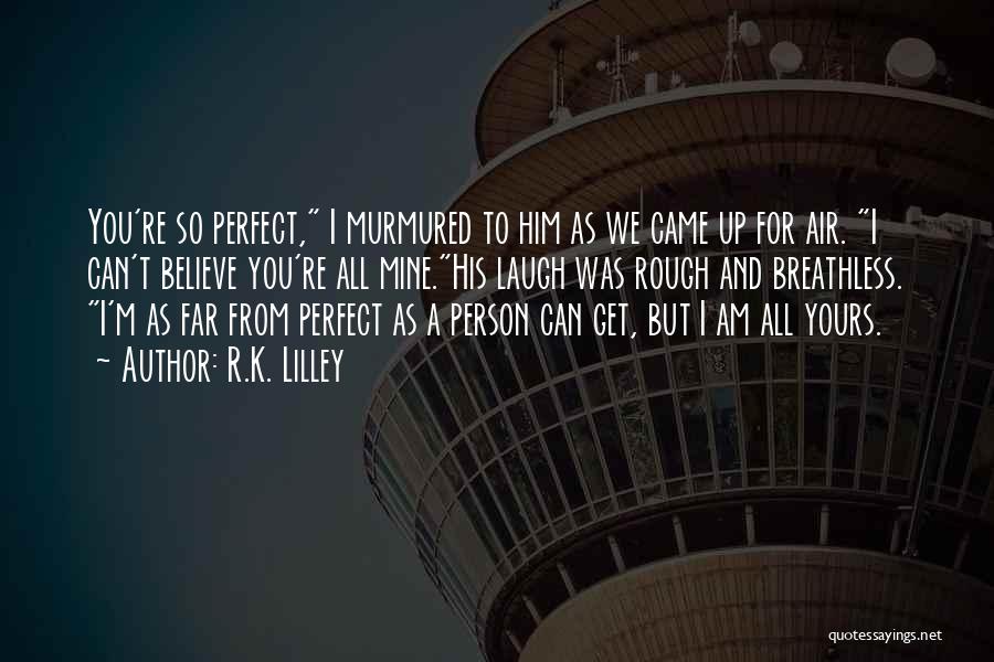 I'm Far Perfect Quotes By R.K. Lilley