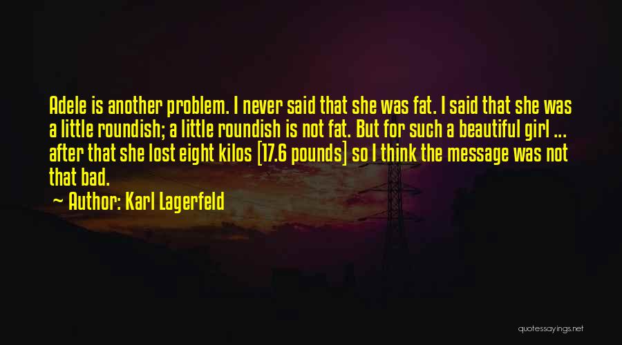 I'm Fat But I'm Beautiful Quotes By Karl Lagerfeld