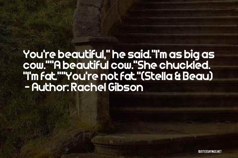 I'm Fat But I'm Beautiful Quotes By Rachel Gibson