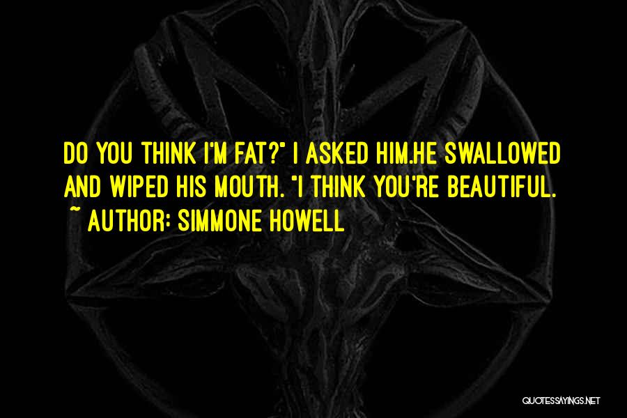 I'm Fat But I'm Beautiful Quotes By Simmone Howell