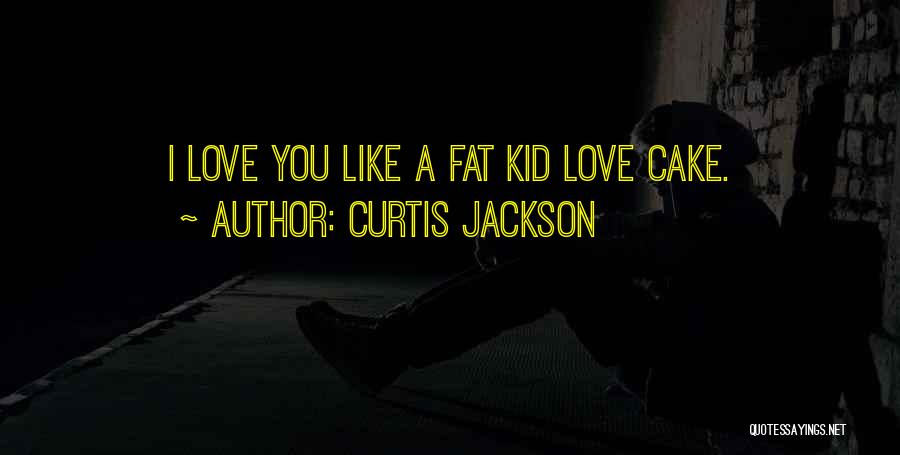 I'm Fat Funny Quotes By Curtis Jackson