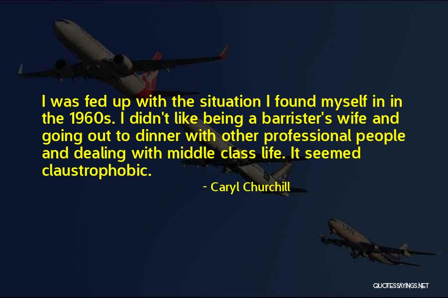 I'm Fed Up Of My Life Quotes By Caryl Churchill