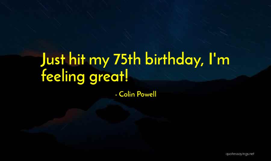 I'm Feeling Great Quotes By Colin Powell