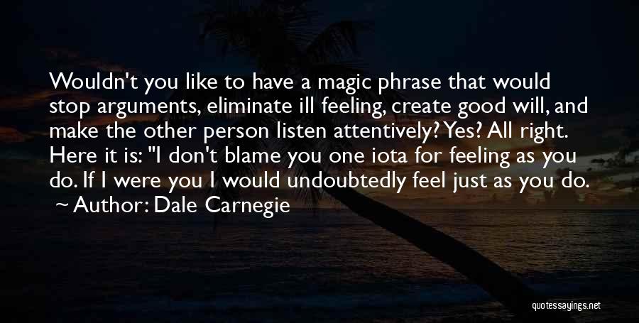 I'm Feeling Ill Quotes By Dale Carnegie