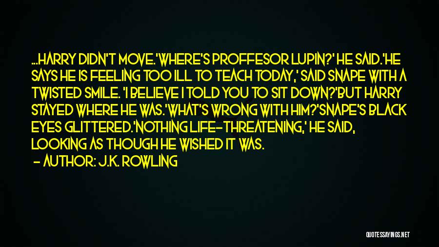 I'm Feeling Ill Quotes By J.K. Rowling