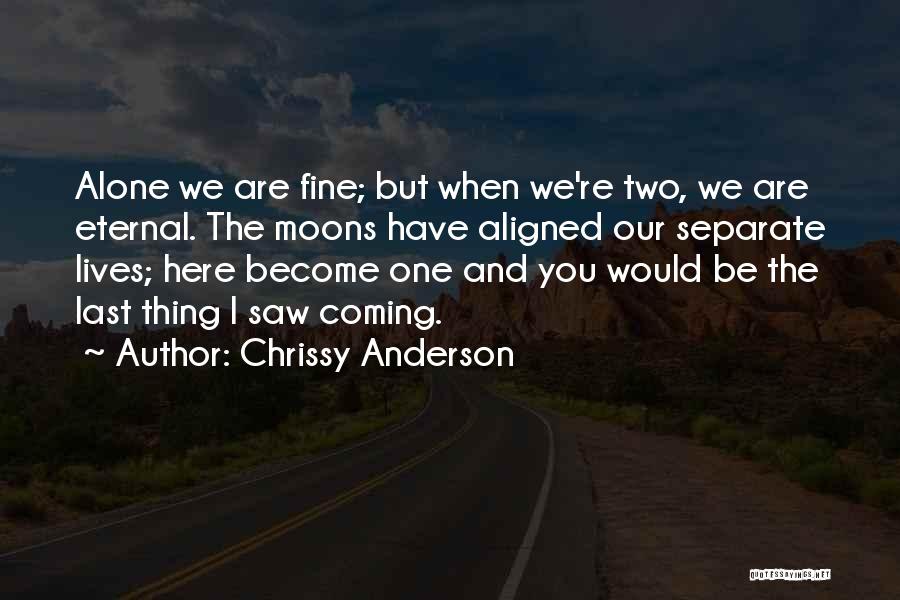 I'm Fine Alone Quotes By Chrissy Anderson