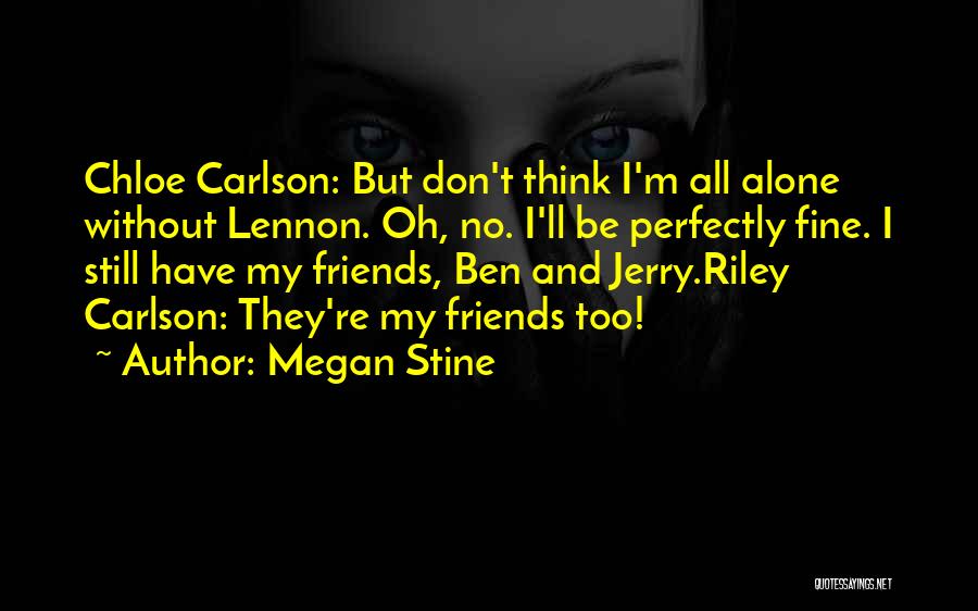 I'm Fine Alone Quotes By Megan Stine