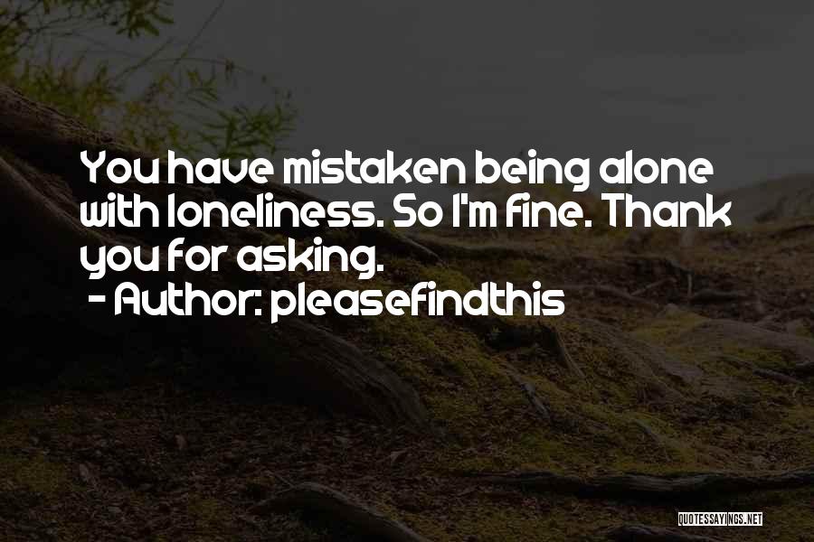 I'm Fine Alone Quotes By Pleasefindthis