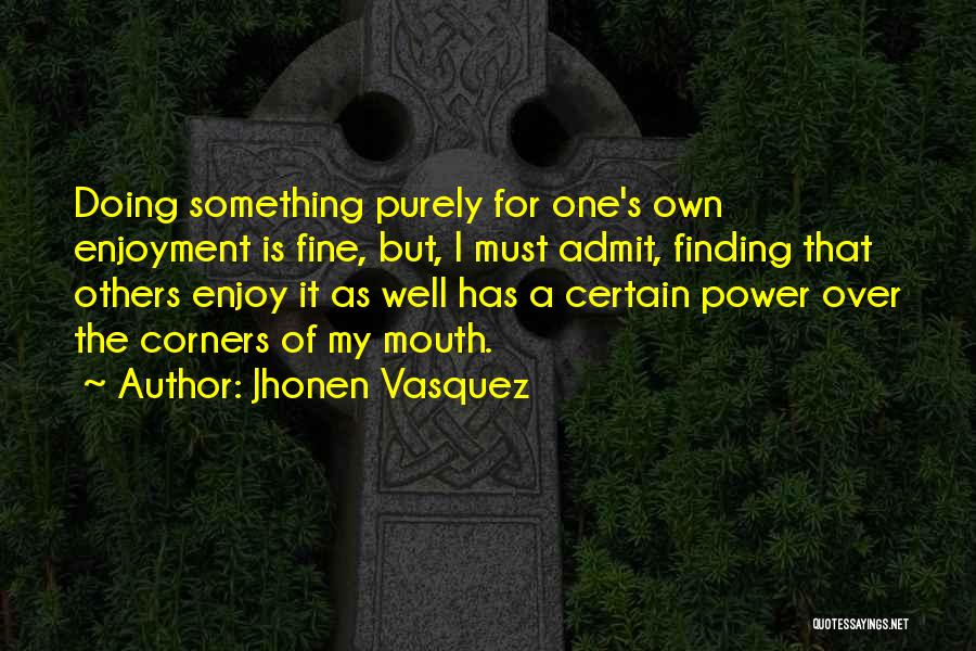 I'm Fine My Own Quotes By Jhonen Vasquez