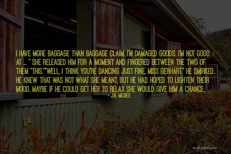 I'm Fine Quotes By J.B. McGee I'm Fine Quotes By J.B. McGee