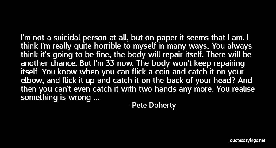 I'm Fine Quotes By Pete Doherty I'm Fine Quotes By Pete Doherty