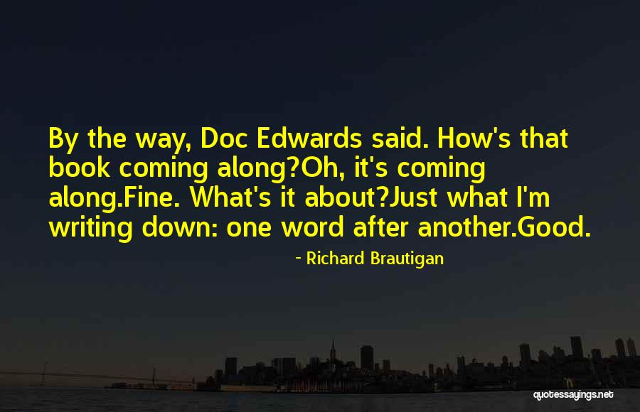 I'm Fine Quotes By Richard Brautigan I'm Fine Quotes By Richard Brautigan