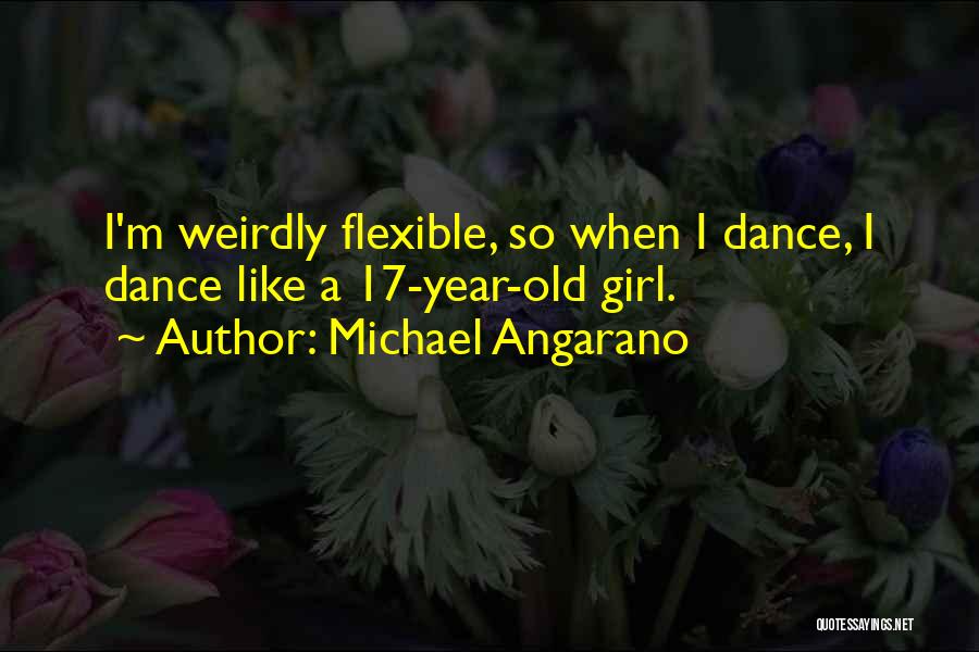 I'm Flexible Quotes By Michael Angarano
