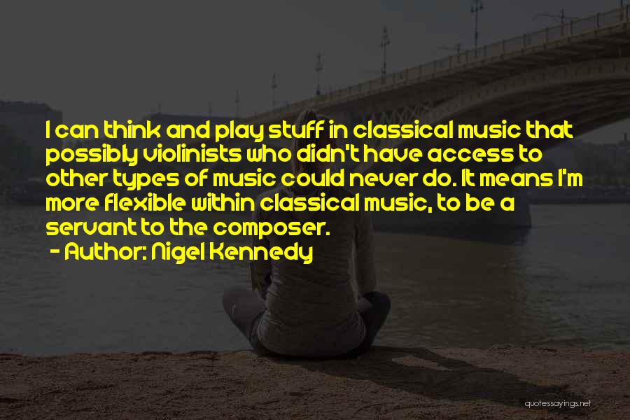 I'm Flexible Quotes By Nigel Kennedy