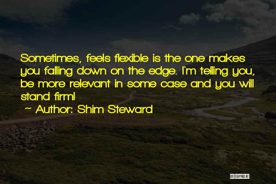 I'm Flexible Quotes By Shim Steward