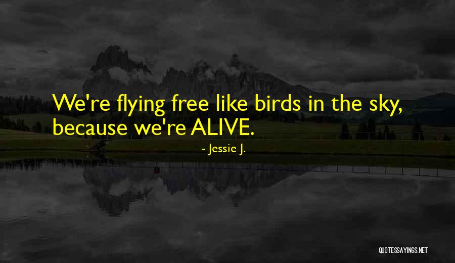 I'm Free Like A Bird Quotes By Jessie J.
