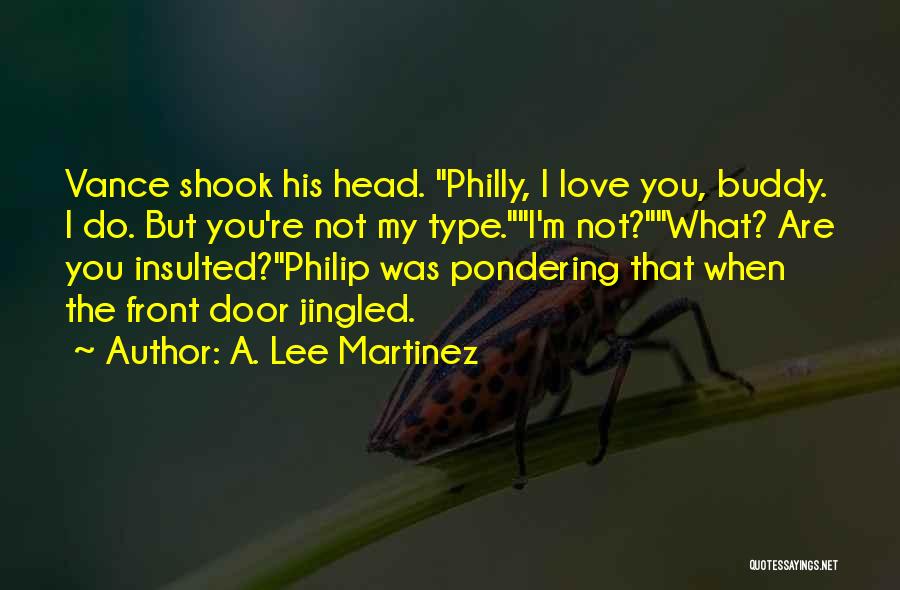 I'm From Philly Quotes By A. Lee Martinez