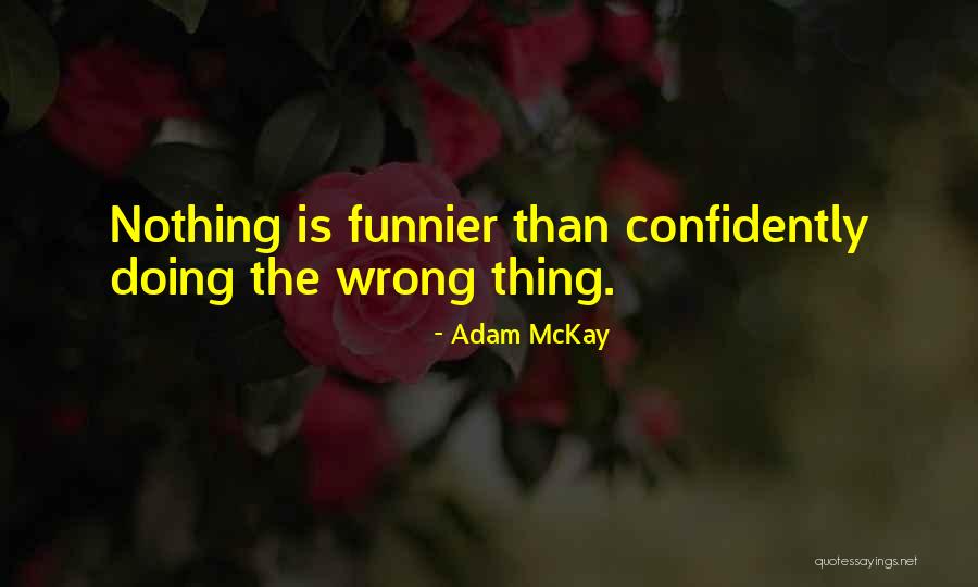 I'm Funnier Than You Quotes By Adam McKay