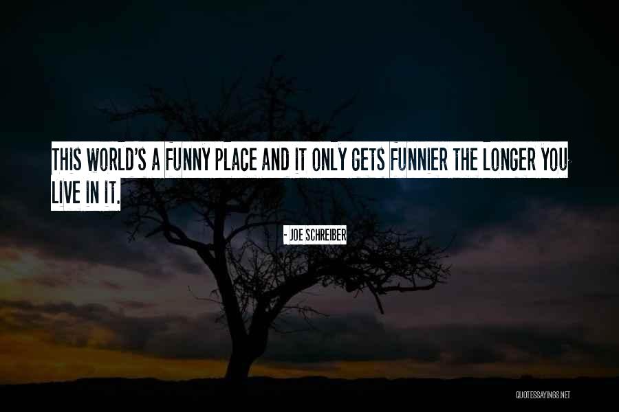 I'm Funnier Than You Quotes By Joe Schreiber