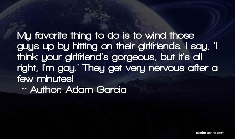 I'm Gay Quotes By Adam Garcia