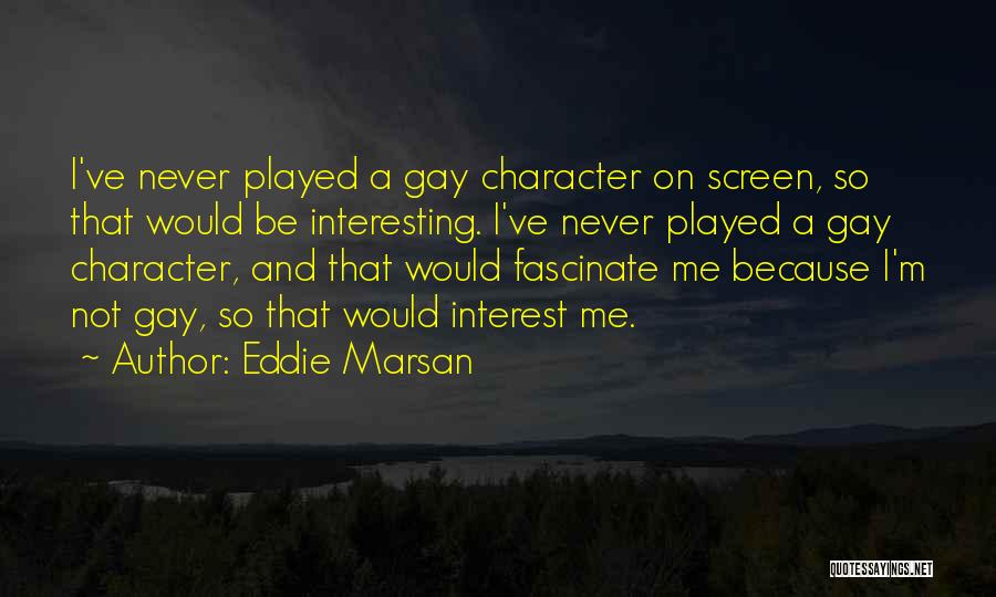 I'm Gay Quotes By Eddie Marsan