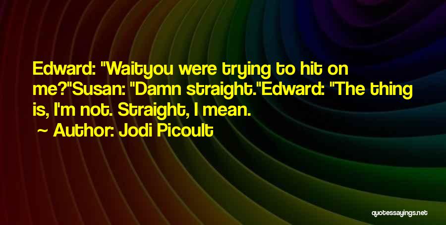 I'm Gay Quotes By Jodi Picoult