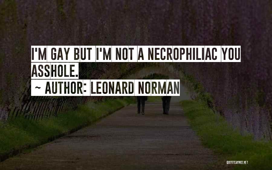I'm Gay Quotes By Leonard Norman