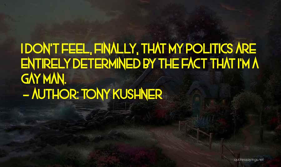 I'm Gay Quotes By Tony Kushner