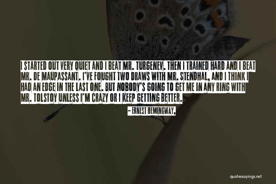 I'm Getting Better Quotes By Ernest Hemingway,