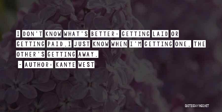 I'm Getting Better Quotes By Kanye West