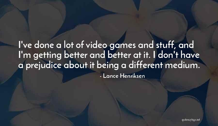 I'm Getting Better Quotes By Lance Henriksen