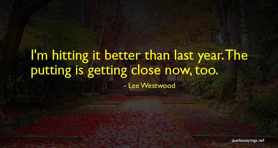 I'm Getting Better Quotes By Lee Westwood