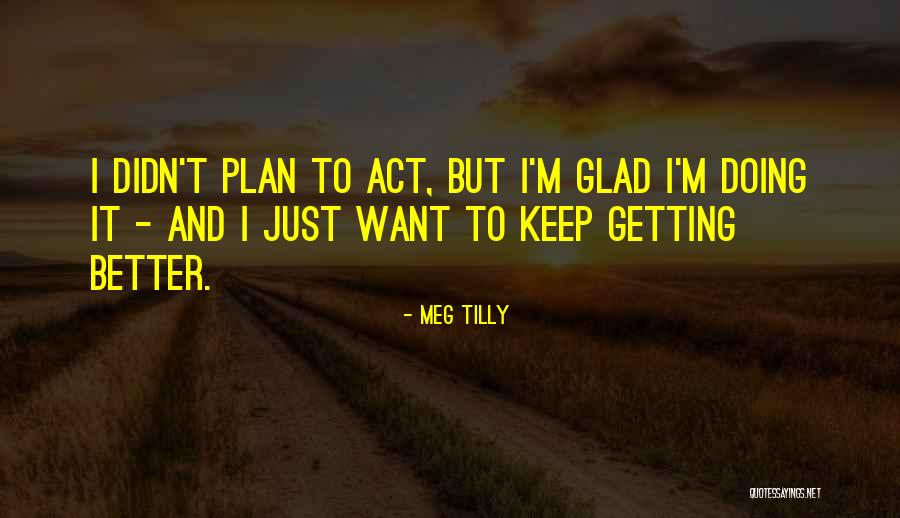 I'm Getting Better Quotes By Meg Tilly