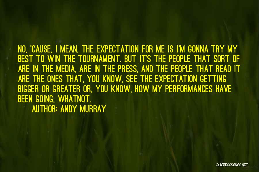 I'm Getting Bigger Quotes By Andy Murray