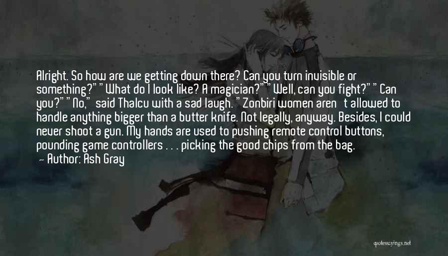I'm Getting Bigger Quotes By Ash Gray