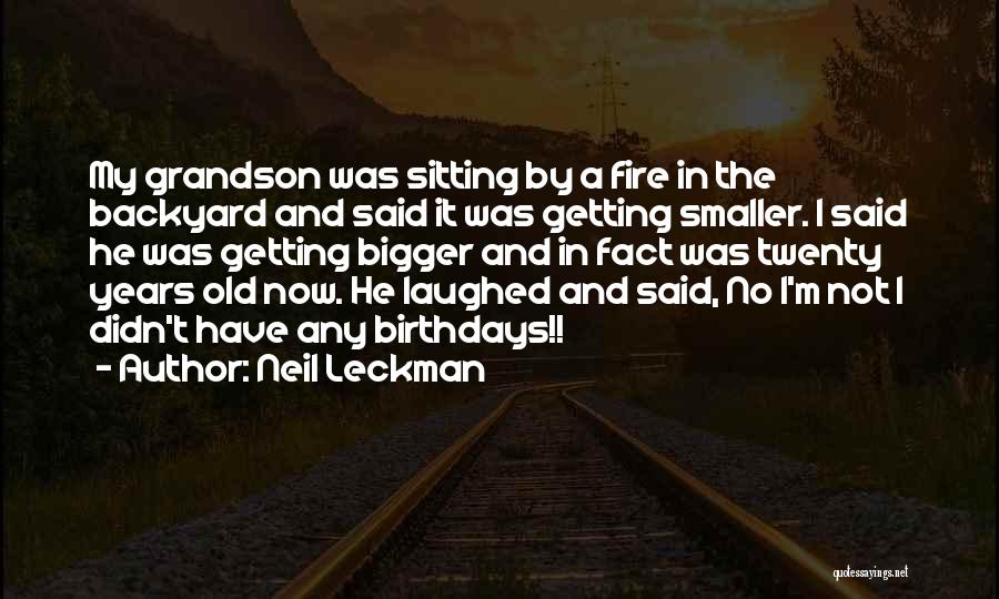 I'm Getting Bigger Quotes By Neil Leckman