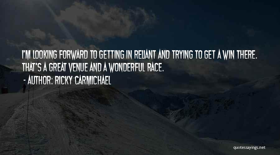 I'm Getting There Quotes By Ricky Carmichael