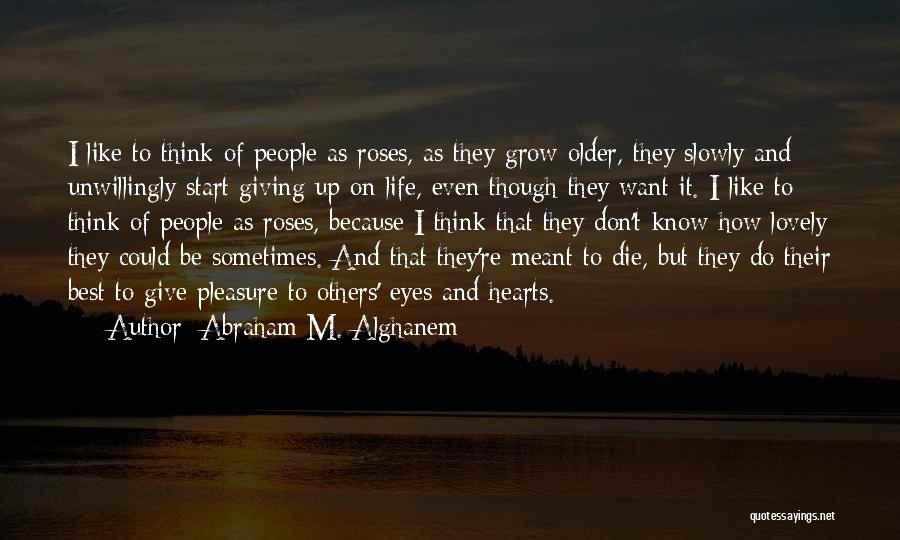 I'm Giving Up On Life Quotes By Abraham M. Alghanem