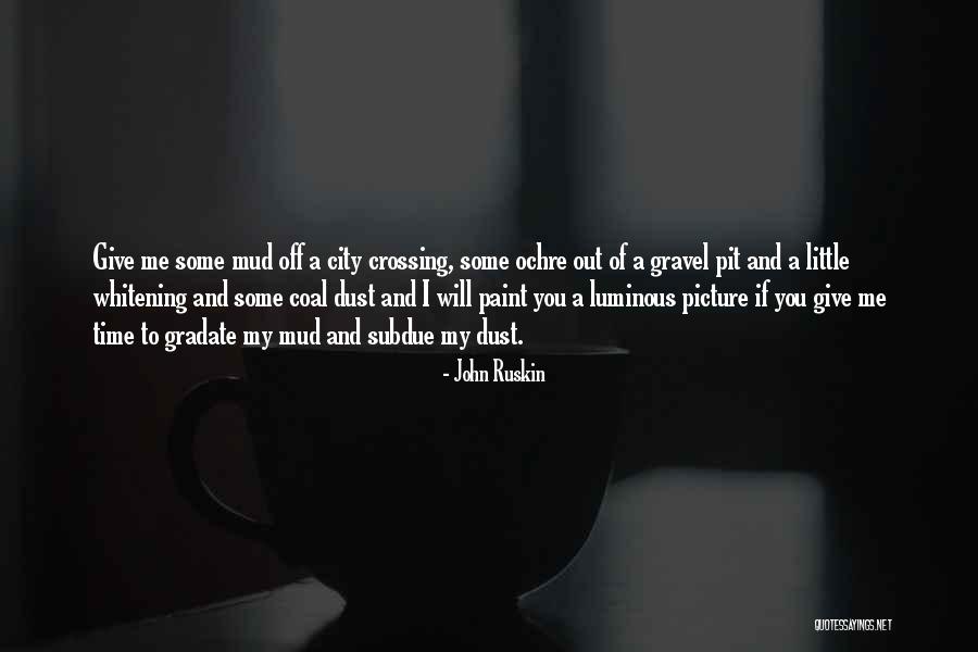 I'm Giving You My Time Quotes By John Ruskin