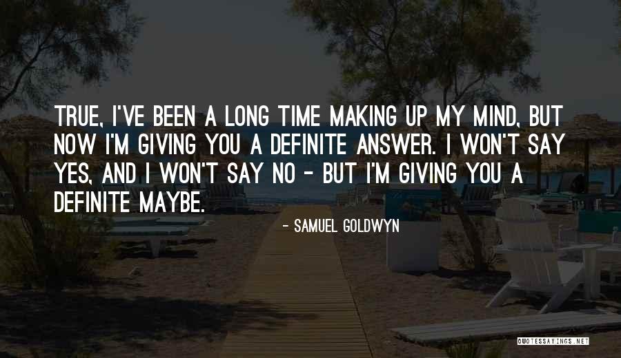 I'm Giving You My Time Quotes By Samuel Goldwyn