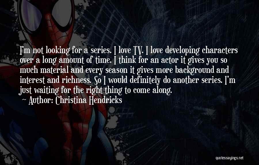 I'm Giving You Time Quotes By Christina Hendricks