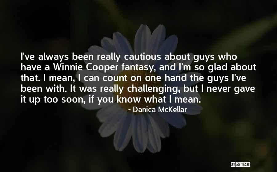 I'm Glad I Have You Quotes By Danica McKellar I'm Glad I Have You Quotes By Danica McKellar