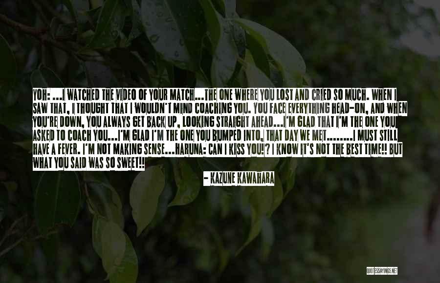 I'm Glad I Have You Quotes By Kazune Kawahara I'm Glad I Have You Quotes By Kazune Kawahara