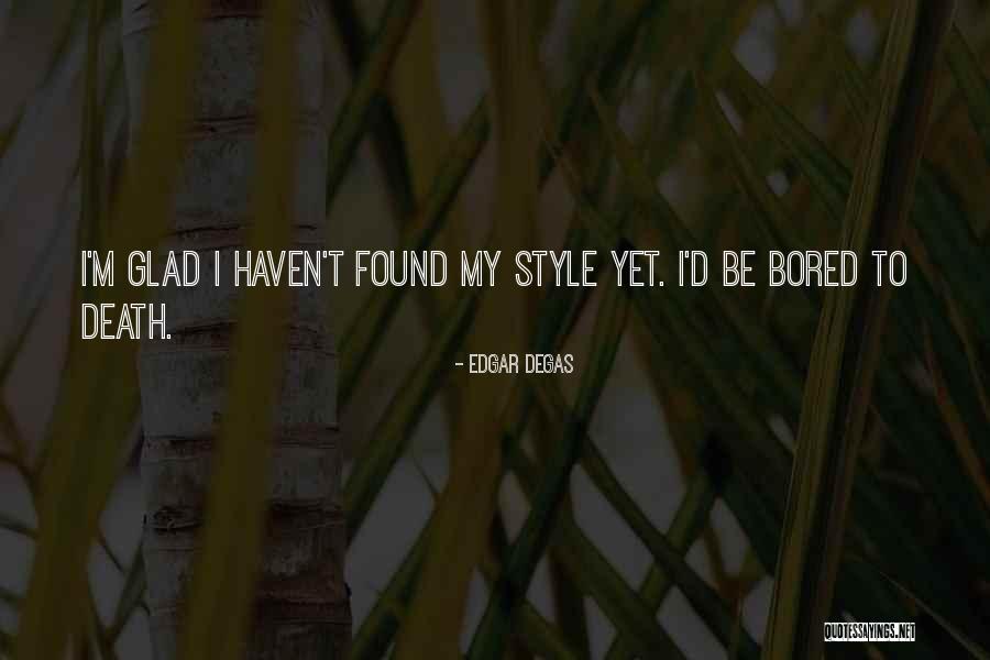 I'm Glad We're Done Quotes By Edgar Degas I'm Glad We're Done Quotes By Edgar Degas