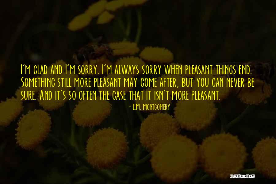 I'm Glad We're Done Quotes By L.M. Montgomery I'm Glad We're Done Quotes By L.M. Montgomery