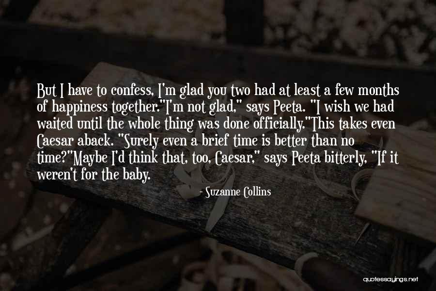 I'm Glad We're Done Quotes By Suzanne Collins I'm Glad We're Done Quotes By Suzanne Collins