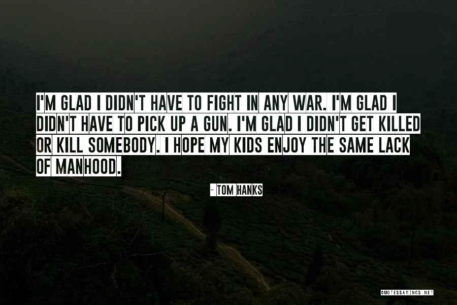 I'm Glad We're Done Quotes By Tom Hanks I'm Glad We're Done Quotes By Tom Hanks