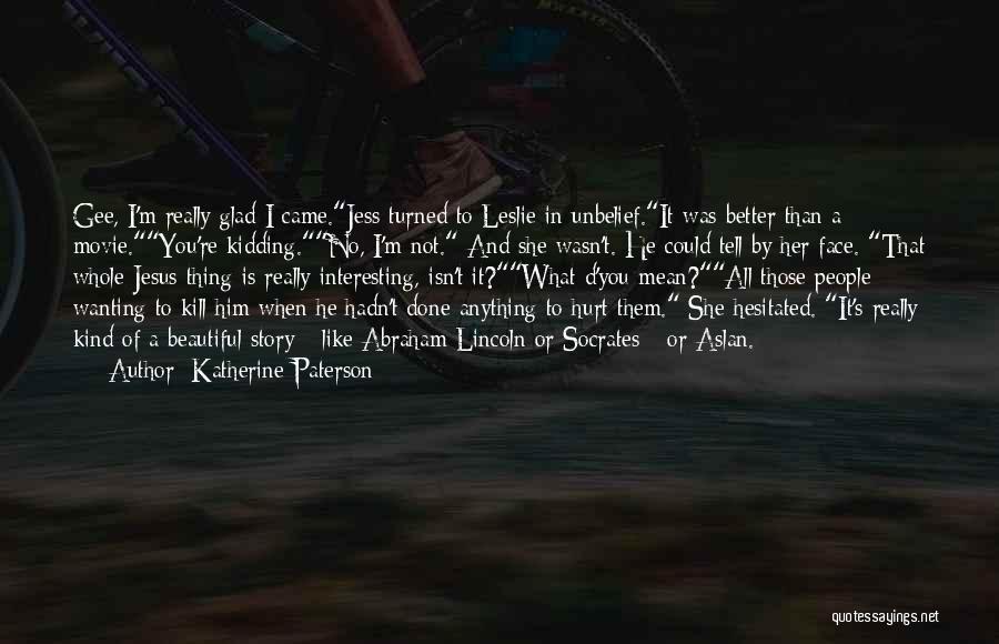 I'm Glad You Came Quotes By Katherine Paterson